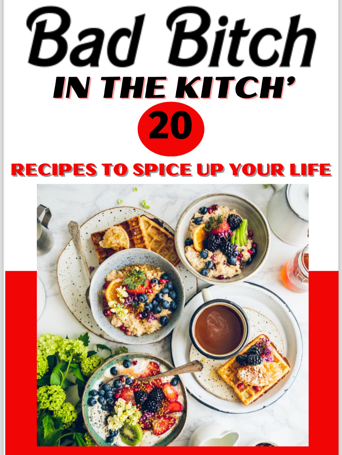 BAD BITCH IN THE KITCH’ RECIPE BOOK